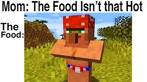 Minecraft Meme - Food isn't Hot